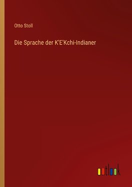 Die Sprache der K'E'Kchi-Indianer