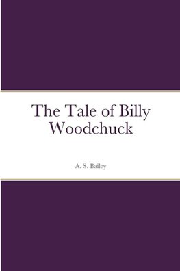 The Tale of Billy Woodchuck