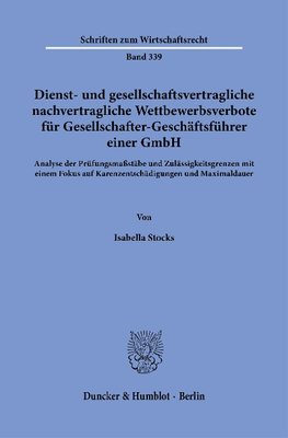 Dienst- und gesellschaftsvertragliche nachvertragliche Wettbewerbsverbote für Gesellschafter-Geschäftsführer einer GmbH.