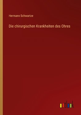 Die chirurgischen Krankheiten des Ohres