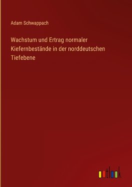 Wachstum und Ertrag normaler Kiefernbestände in der norddeutschen Tiefebene