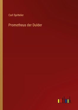 Prometheus der Dulder