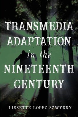 Transmedia Adaptation in the Nineteenth Century