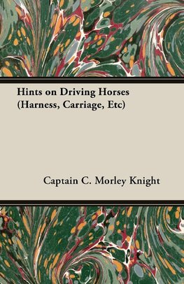 Hints on Driving Horses (Harness, Carriage, Etc)