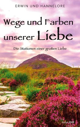 Wege und Farben unserer Liebe