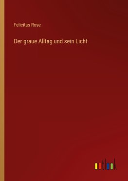 Der graue Alltag und sein Licht