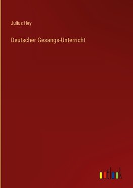 Deutscher Gesangs-Unterricht