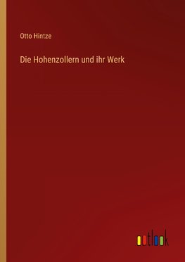 Die Hohenzollern und ihr Werk