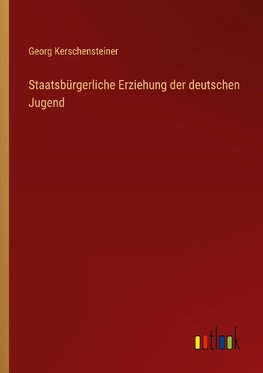 Staatsbürgerliche Erziehung der deutschen Jugend