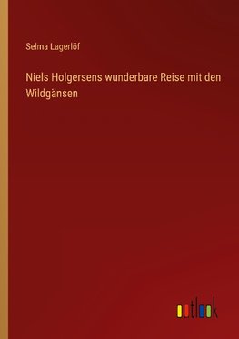 Niels Holgersens wunderbare Reise mit den Wildgänsen