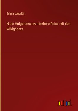 Niels Holgersens wunderbare Reise mit den Wildgänsen