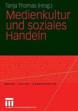 Medienkultur und soziales Handeln