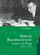 Sergej Rachmaninow. Leben und Werk 1873 - 1943