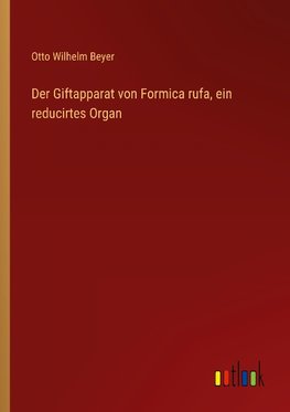 Der Giftapparat von Formica rufa, ein reducirtes Organ