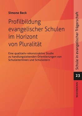 Profilbildung evangelischer Schulen im Horizont von Pluralität