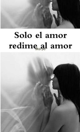 Solo el amor redime al amor