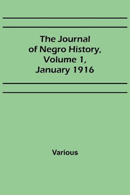 The Journal of Negro History, Volume 1, January 1916