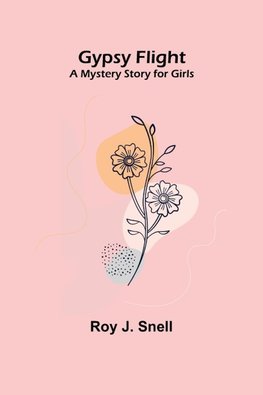 Gypsy Flight; A Mystery Story for Girls