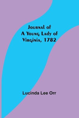 Journal of a Young Lady of Virginia, 1782