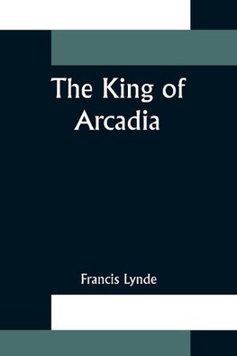 The King of Arcadia