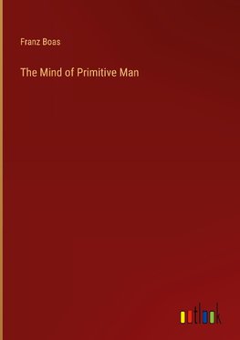 The Mind of Primitive Man