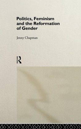 Politics, Feminism and the Reformation of Gender