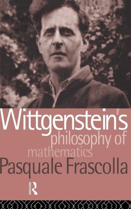 Wittgenstein's Philosophy of Mathematics