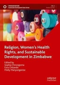 Religion, Women¿s Health Rights, and Sustainable Development in Zimbabwe: Volume 1