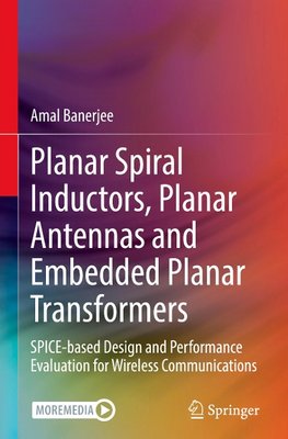 Planar Spiral Inductors, Planar Antennas and Embedded Planar Transformers