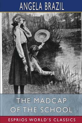 The Madcap of the School (Esprios Classics)