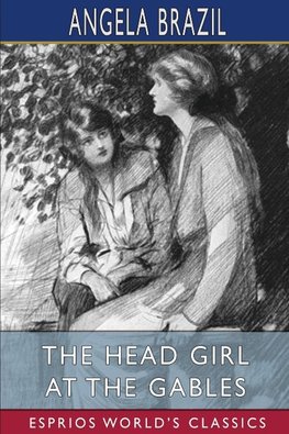 The Head Girl at the Gables (Esprios Classics)