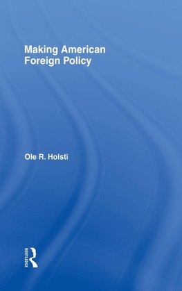 Holsti, O: Making American Foreign Policy