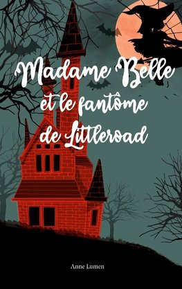 Madame Belle et le fantôme de Littleroad