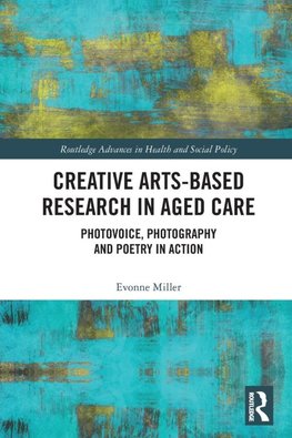 Creative Arts-Based Research in Aged Care