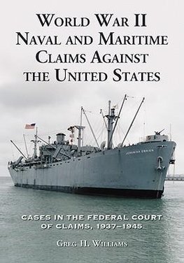 Williams, G:  World War II Naval and Maritime Claims Against