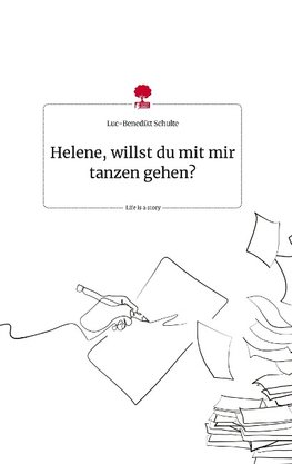 Helene, willst du mit mir tanzen gehen? Life is a Story - story.one