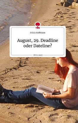 August, 29.  Deadline oder Dateline? Life is a Story - story.one