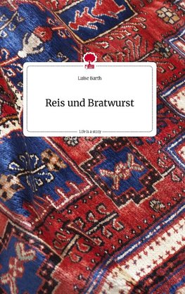 Reis und Bratwurst. Life is a Story - story.one