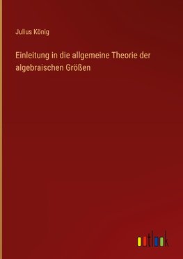 Einleitung in die allgemeine Theorie der algebraischen Größen