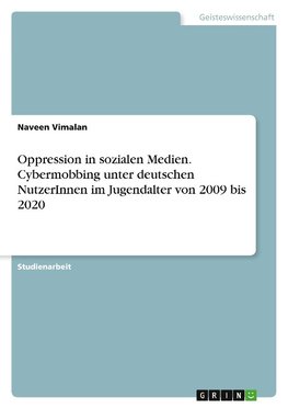 Oppression in sozialen Medien. Cybermobbing unter deutschen NutzerInnen im Jugendalter von 2009 bis 2020