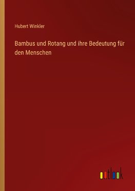 Bambus und Rotang und ihre Bedeutung für den Menschen