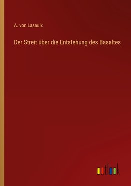 Der Streit über die Entstehung des Basaltes