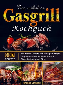 Das mühelose Gasgrill Kochbuch