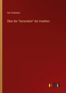 Über die "Generation" der Insekten