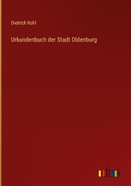 Urkundenbuch der Stadt Oldenburg