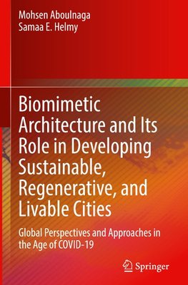 Biomimetic Architecture and Its Role in Developing Sustainable, Regenerative, and Livable Cities