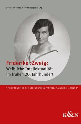 Friderike >Zweig< und weibliche Intellektualität im frühen 20. Jahrhundert