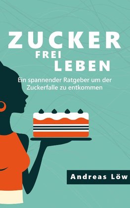 Zuckerfrei leben