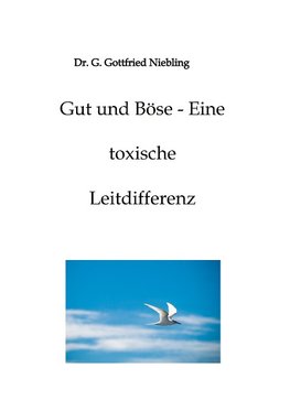 Gut und Böse - Eine toxische Leitdifferenz