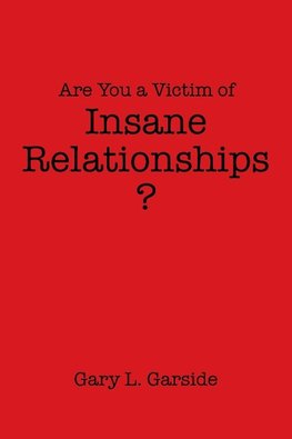 Are You a Victim of Insane Relationships?